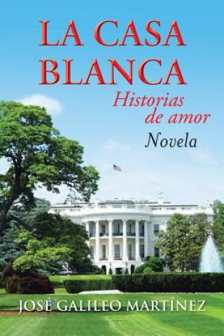 Knjiga Casa Blanca Jose Galileo Martinez