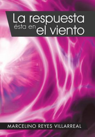 Книга Respuesta Esta En El Viento Marcelino Reyes Villarreal