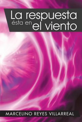 Libro Respuesta Esta En El Viento Marcelino Reyes Villarreal