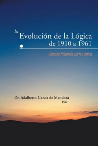 Książka Evolucion de La Logica de 1910 a 1961 De Mendoza