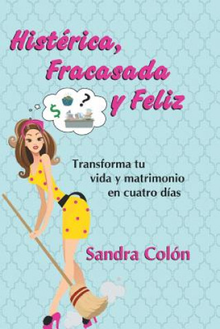 Buch Histerica, Fracasada y Feliz Sandra Colon