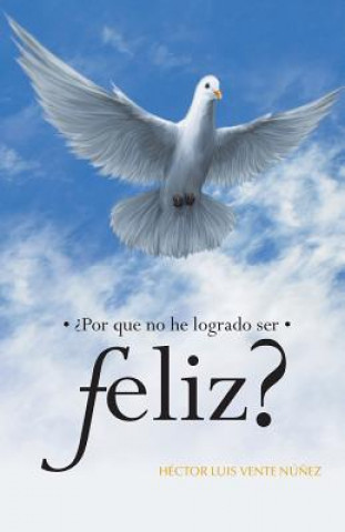 Buch Por Que No He Logrado Ser Feliz? Hector Luis Vente Nunez