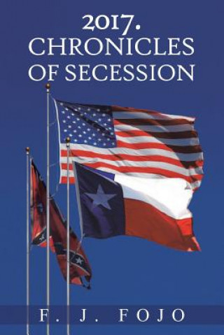 Книга 2017. Chronicles of Secession F J Fojo