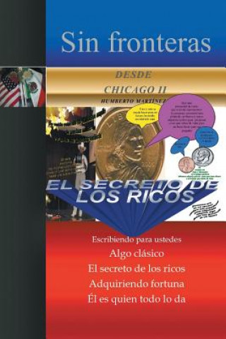 Carte Sin Fronteras Desde Chicago II - El Secreto de Los Ricos Humberto Martinez