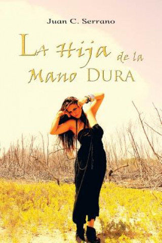 Könyv Hija de La Mano Dura Juan C Serrano