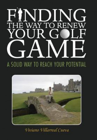 Kniha Finding the Way to Renew Your Golf Game Viviano Villarreal Cueva