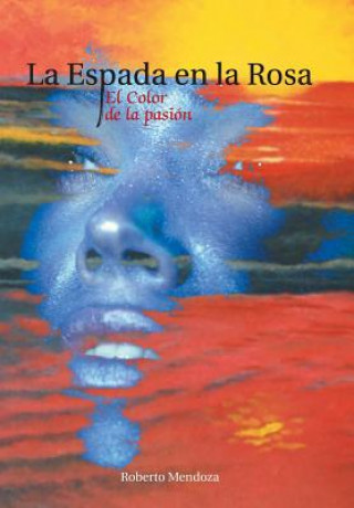 Könyv Espada En La Rosa Roberto Mendoza