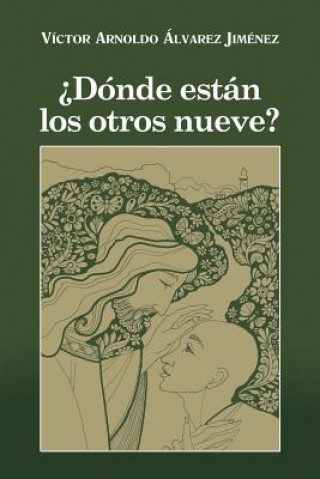 Buch Donde Estan Los Otros Nueve? Victor Arnoldo Alvarez Jimenez