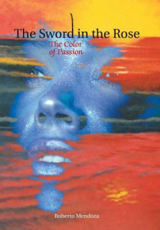 Livre Sword in the Rose Roberto Mendoza