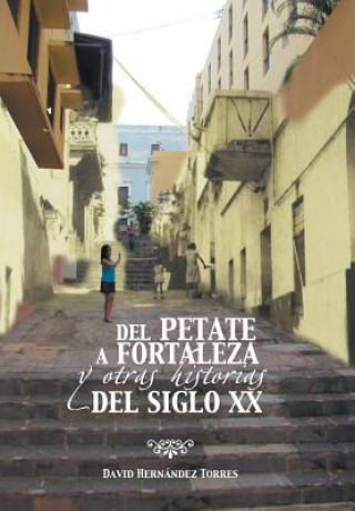 Carte del Petate a Fortaleza y Otras Historias del Siglo XX David Hernandez Torres