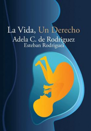 Книга Vida, Un Derecho Adela C De Rodriguez