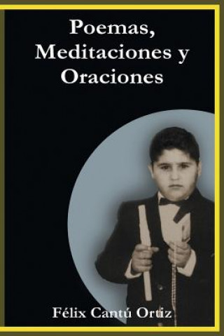 Libro Poemas, Meditaciones y Oraciones Felix Cantu Ortiz