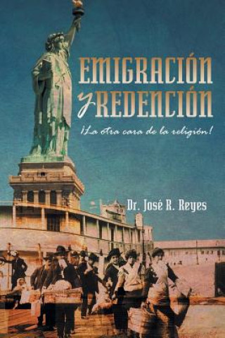 Kniha Emigracion y Redencion Dr Jose R Reyes