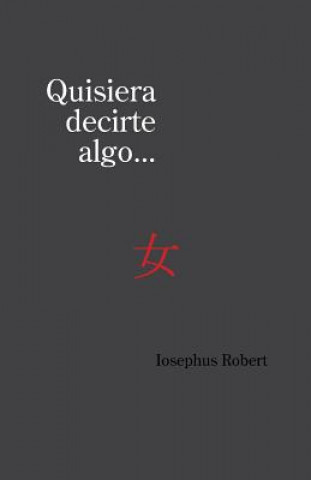 Buch Quisiera Decirte Algo... Iosephus Robert