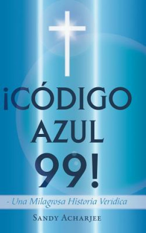 Kniha Codigo Azul 99! Sandy Acharjee