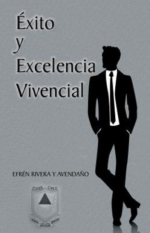 Könyv Exito y Excelencia Vivencial Efren Rivera Y Avendano