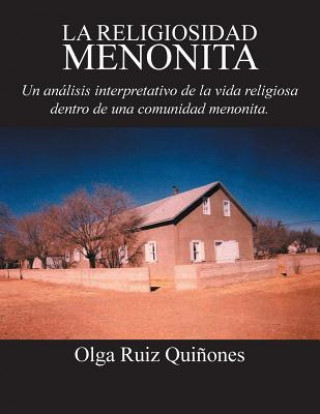 Книга Religiosidad Menonita. Un Analisis Interpretativo de La Vida Religiosa Dentro de Una Comunidad Menonita. Olga Ruiz Quinones