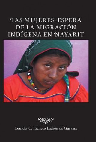Carte Mujeres-Espera de La Migracion Indigena En Nayarit Lourdes C Pacheco Ladron De Guevara