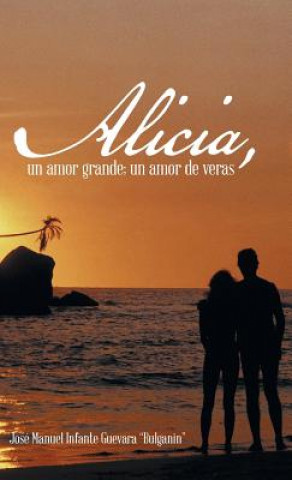Carte Alicia, Un Amor Grande; Un Amor de Veras. Jose Manuel Infante Guevara Bulganin