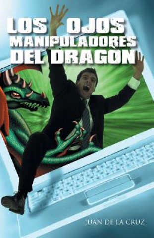 Libro Ojos Manipuladores del Dragon Juan de La Cruz