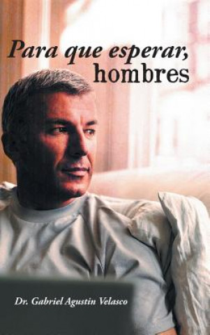 Libro Para Que Esperar, Hombres Velasco