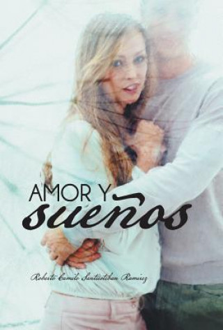 Carte Amor y Suenos Roberto Camilo Santiesteban Ramirez