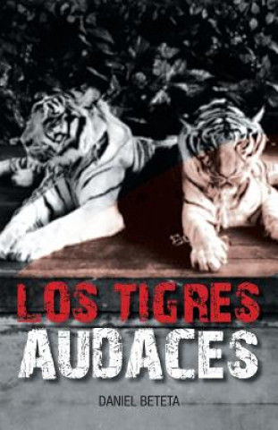 Book Tigres Audaces Daniel Beteta