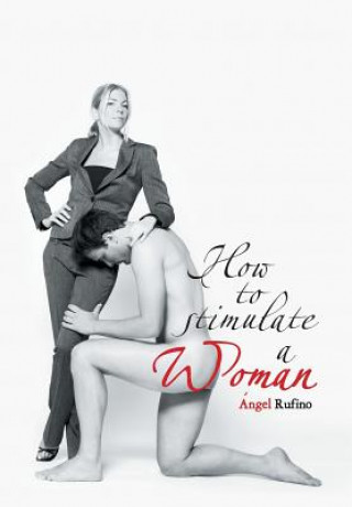 Knjiga How to Stimulate a Woman Angel Rufino