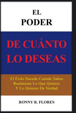 Kniha Poder de Cuanto Lo Deseas Ronny R Flores