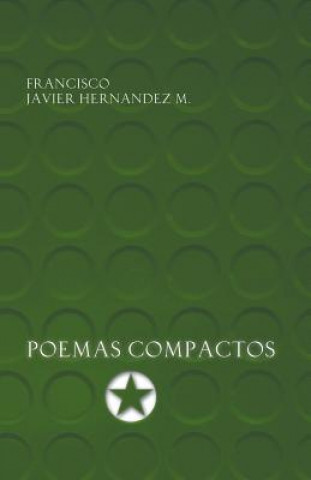 Könyv Poemas Compactos Francisco Javier Hernandez M