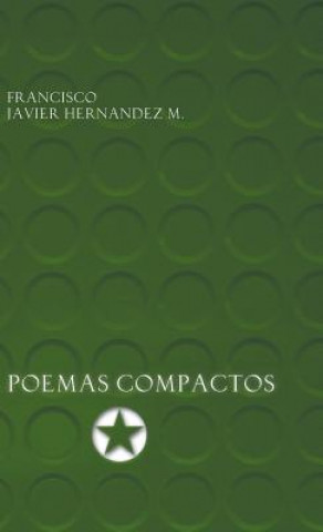 Книга Poemas Compactos Francisco Javier Hernandez M