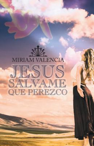 Carte Jesus Salvame Que Perezco Miriam Valencia