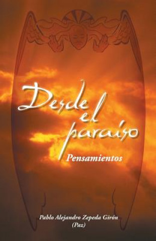 Kniha Desde El Paraiso Pablo Alejandro Zepeda Giron