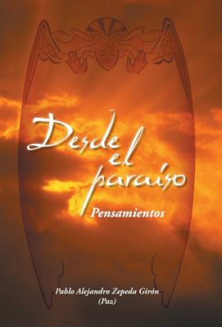 Книга Desde El Paraiso Pablo Alejandro Zepeda Giron