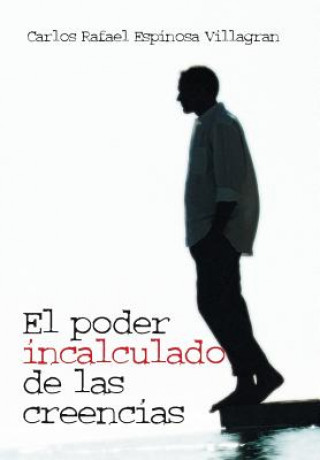 Knjiga Poder Incalculado de Las Creencias Carlos Rafael Espinosa Villagran