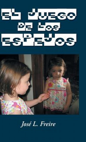 Kniha Juego de Los Espejos Jose L Freire