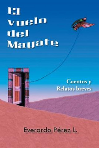 Könyv Vuelo del Mayate Everardo Perez L