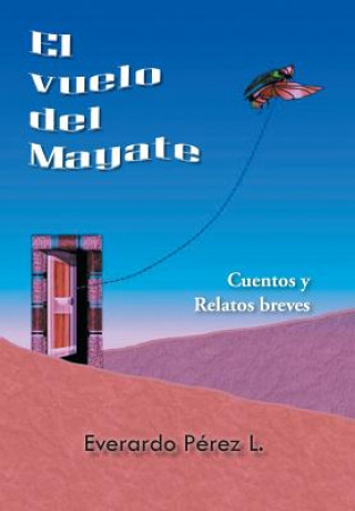 Книга Vuelo del Mayate Everardo Perez L