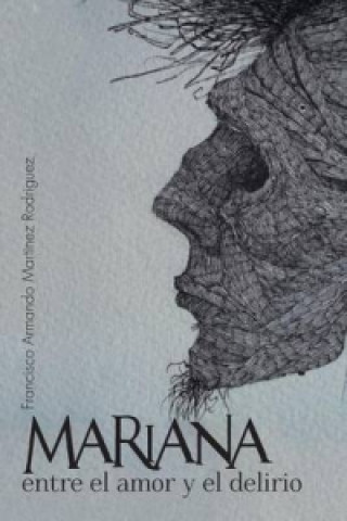 Carte Mariana Entre El Amor y El Delirio Francisco Armando Martinez Rodriguez