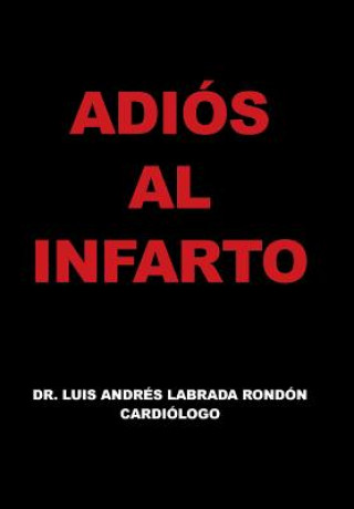 Książka Adios Al Infarto Dr Luis Andres Labrada Rondon