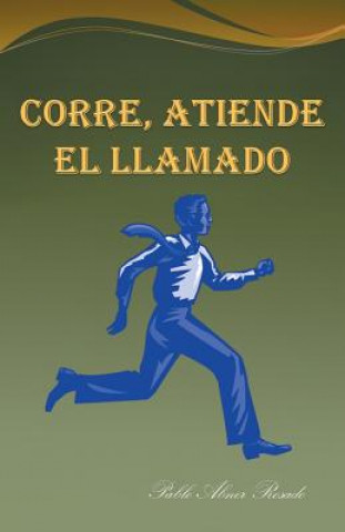 Kniha Corre, Atiende El Llamado Pablo Abner Rosado