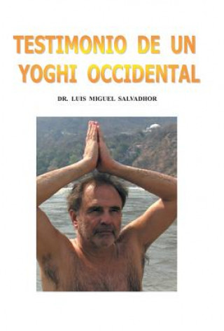 Kniha Testimonio de Un Yogui Occidental Luis Miguel Salvadhor