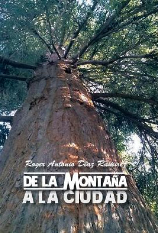 Kniha de La Montana a la Ciudad Roger Antonio Diaz Ramirez