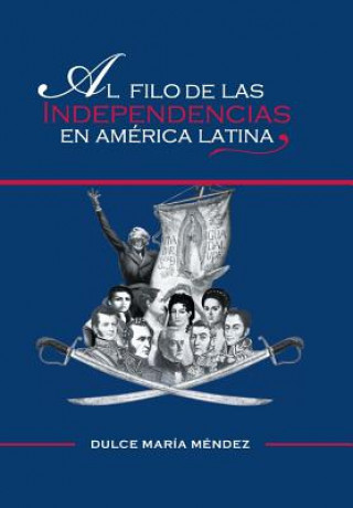 Carte Filo de Las Independencias En America Latina Dulce Maria Mendez