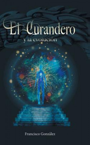 Buch Curandero y La Evolucion Francisco Gonzalez