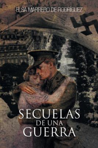 Kniha Secuelas de Una Guerra Elsa Marrero De Rodriguez