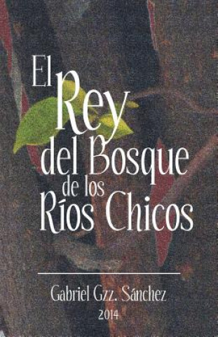 Buch Rey del Bosque, de Los Rios Chicos Gabriel Gzz Sanchez