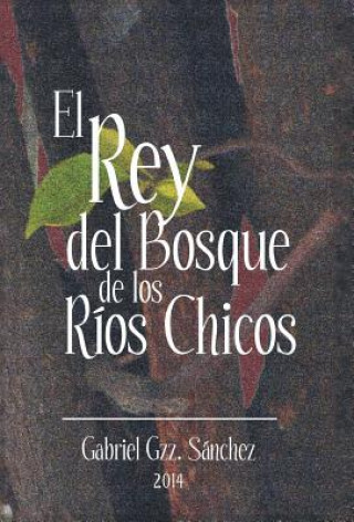 Buch Rey del Bosque, de Los Rios Chicos Gabriel Gzz Sanchez