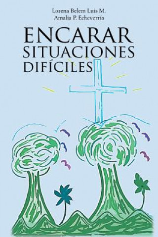 Książka Encarar Situaciones Dificiles Lorena Belem Luis Matadamas