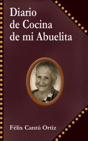 Book Diario de Cocina de Mi Abuelita Felix Cantu Ortiz